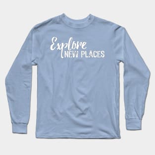 Explore New Places Long Sleeve T-Shirt